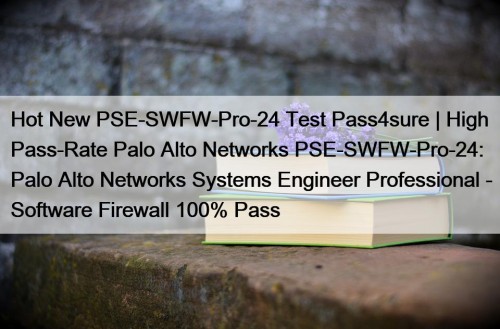 Hot New PSE-SWFW-Pro-24 Test Pass4sure | High Pass-Rate ...