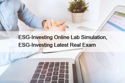 ESG-Investing Online Lab Simulation, ESG-Investing Latest Real Exam